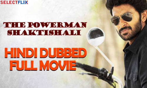 The Powerman Shaktishali 2018 HDRip 350Mb Hindi Dubbed 480p Watch Online Full Movie Download bolly4u