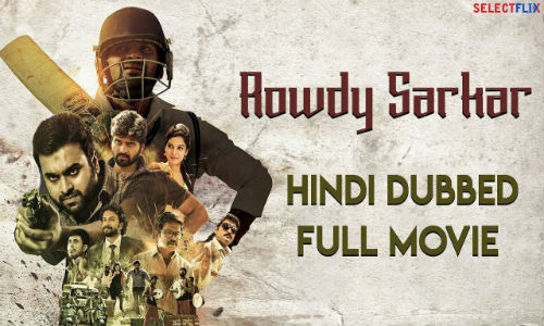 Rowdy Sarkar 2018 HDRip 300Mb Full Hindi Dubbed Movie Download 480p