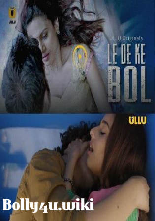 Le De Ke Bol 2018 HDRip 600MB Hindi S01 Complete 720p Download Watch Online Free bolly4u