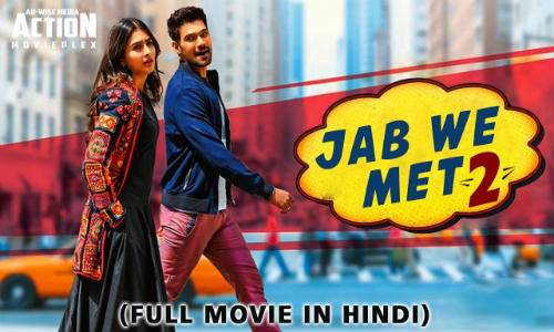 Jab We Met 2 2019 HDRip 750MB Hindi Dubbed 720p