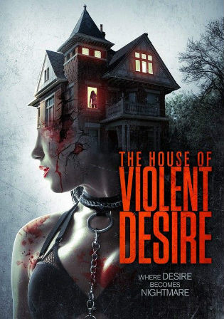 The House Of Violent Desire 2018 WEBRip 400MB Hindi Dual Audio 480p