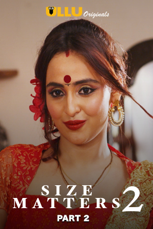 [18+] Size Matters 2020 (Season 2) Complete Hindi WEB-DL 720p x264 [ALL Episodes] | ULLU