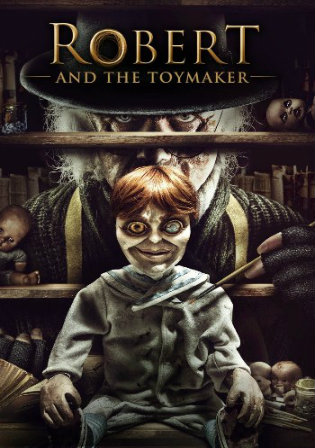 Robert And The Toymaker 2017 BluRay 300MB Hindi Dual Audio 480p Watch Online Full Movie Download bolly4u
