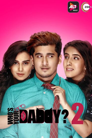 [18+] Who’s Your Daddy (Season 2) Hindi WEB-DL 1080p 720p 480p x264 HD | ALL Episodes [ALTBalaji Series]