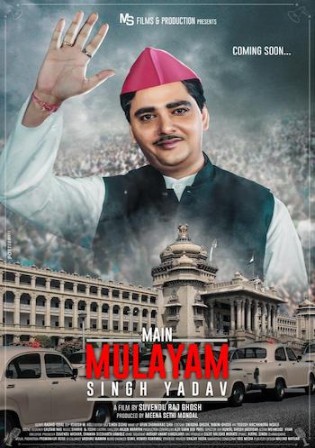 Main Mulayam Singh Yadav 2021 WEB-DL 400MB Hindi 480p