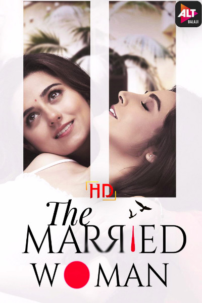 [18+] The Married Woman (Season 1) Hindi WEB-DL 1080p 720p 480p [x264/ESubs] HD | ALL Episodes [ALTBalaji Series]