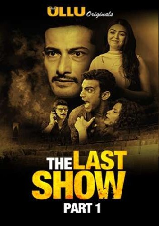 The Last Show 2021 WEB-DL 450Mb Hindi Part 1 ULLU 720p Watch Online Free Download bolly4u