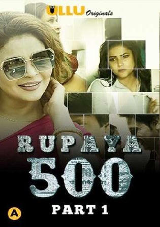 Rupaya 500 2021 WEB-DL 350Mb Hindi Part 01 ULLU 720p