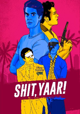 Shit Yaar 2021 WEB-DL 1.5Gb Hindi S01 Download 720p