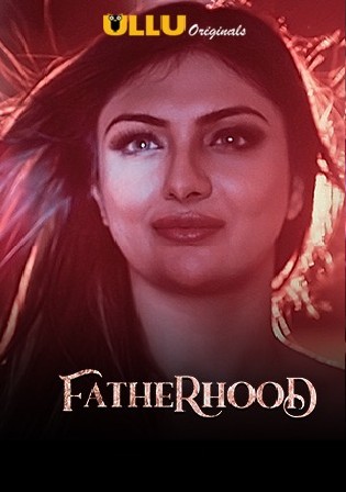 Fatherhood 2021 WEBRip 350MB Hindi ULLU 720p Watch online Full Movie Download bolly4u