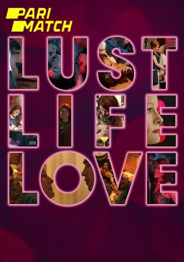 Lust Life Love (2021) Hindi WEB-HD 720p [Hindi (Voice Over)] HD | Full Movie