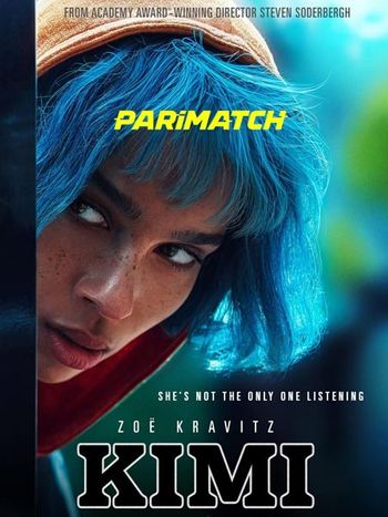 Kimi 2022 Hindi (Voice Over) Dual Audio WEB-DL Full Movie Download