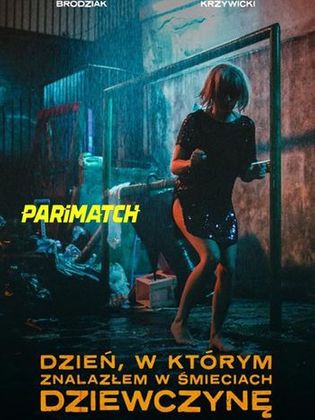 Dzien w którym znalazlem w smieciach dziewczyne 2021 HDCAM 750MB Hindi (Voice Over) Dual Audio 720p Watch Online Full Movie Download worldfree4u