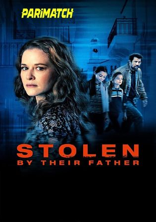 Stolen by Their Father 2022 WEB-HD 750MB Hindi (Voice Over) Dual Audio 720p Watch Online Full Movie Download worldfree4u