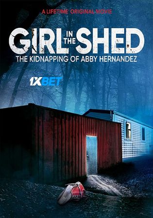 Girl in the Shed The Kidnapping of Abby Hernandez 2021 WEB-HD 800MB Hindi (Voice Over) Dual Audio 720p