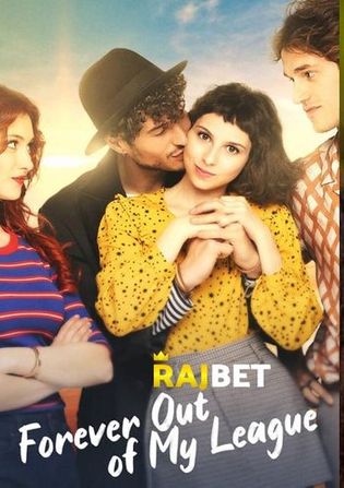 Forever Out of My League 2021 WEB-HD 750MB Hindi (Voice Over) Dual Audio 720p Watch Online Full Movie Download worldfree4u