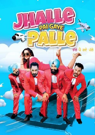 Jhalle Pai Gaye Palle 2022 WEB-DL Punjabi Movie Download 720p 480p