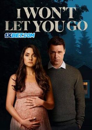 I Won't Let You Go 2022 WEB-HD 800MB Bengali (Voice Over) Dual Audio 720p Watch Online Full Movie Download bolly4u