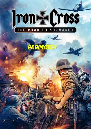 Iron Cross The Road to Normandy 2022 WEB-HD 800MB Bengali (Voice Over) Dual Audio 720p Watch Online Full Movie Download worldfree4u