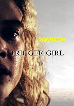 Trigger Girl 2021 WEB-HD Hindi (Voice Over) Dual Audio 720p