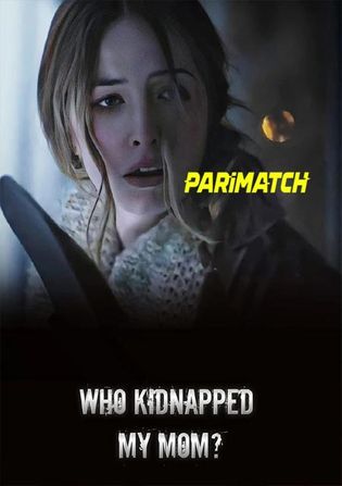 Who Kidnapped My Mom 2022 WEB-HD Hindi (Voice Over) Dual Audio 720p