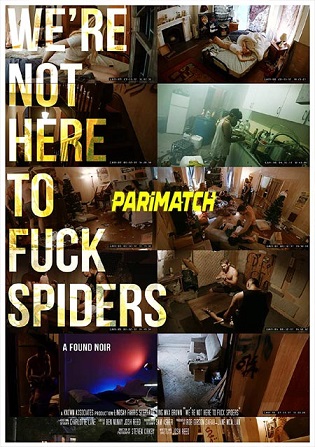 We’re Not Here to Fuck Spiders 2020 WEB-HD Hindi (Voice Over) Dual Audio 720p