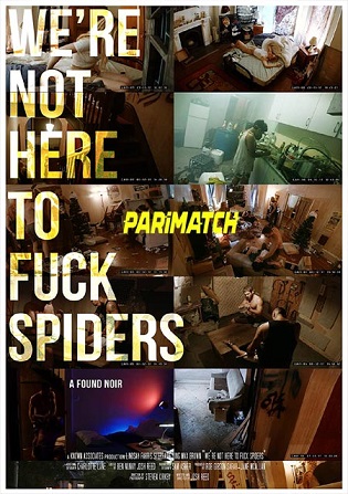 We're Not Here to Fuck Spiders 2020 WEB-HD 800MB Hindi (Voice Over) Dual Audio 720p Watch Online Full Movie Download worldfree4u