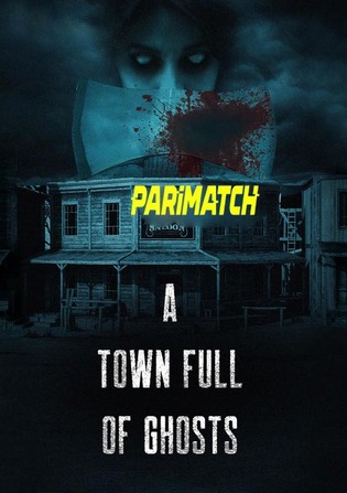 A Town Full of Ghosts 2022 WEB-Rip 800MB Hindi (Voice Over) Dual Audio 720p Watch Online Full Movie Download worldfree4u