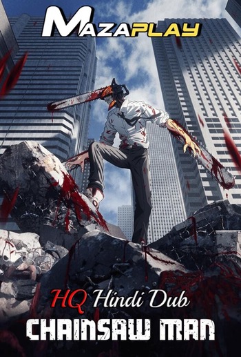 Chainsaw Man 2022 S01 Complete Hindi (HQ-Dub) 1080p 720p 480p Web-DL x264