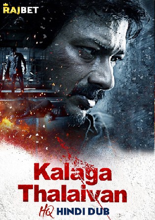 Kalaga Thalaivan 2022 WEBRip Hindi HQ Dubbed Full Movie Download 1080p 720p 480p