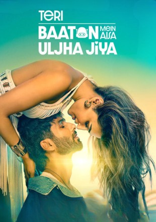 Teri Baaton Mein Aisa Uljha Jiya 2024 Hindi Movie Download CAMRip || 300Mb || 720p || 1080p