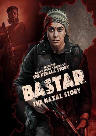 Bastar The Naxal Story 2024 WEB-DL Hindi Full Movie Download 1080p 720p 480p Watch Online Free bolly4u
