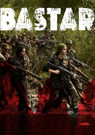 Bastar: The Naxal Story 2024 Hindi Movie Download HDRip || 300Mb || 720p || 1080p