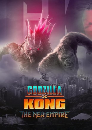 Godzilla x Kong The New Empire