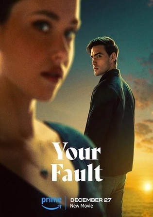 Your Fault 2024 WEB-DL Hindi Dual Audio ORG Full Movie Download 1080p 720p 480p - Bolly4u.org
