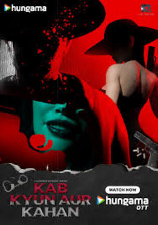 Kab Kyun Aur Kahan 2025 WEB-DL Hindi S01 Complete Download 720p 480p