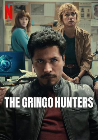 The Gringo Hunters 2025 WEB-DL Hindi Dual Audio ORG S01 Complete Download 720p 480p