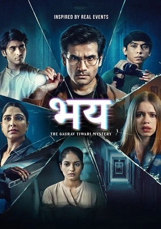 Bhay The Gaurav Tiwari Mystery 2025 WEB-DL Hindi S01 Complete Download 720p 480p